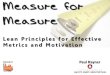 Measure For Measure - Lean Principles For Effective Metrics And Motivation - March 29 Agile Denver