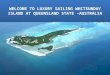 Welcome To Luxury Sailing Whitsundays Island at Queensland State -Australia