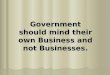 Government Should Mind Their Own Business And Not Businesses