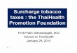 Surcharge Tobacco Taxes - The Thai Health Promotion Foundation by Dr. Prakit Vathesatogkit