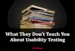 What They Don't Teach You About Usability Testing (english version)