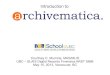2013 05-15 Intro to Archivematica - UBC SLAIS Digital Records Forensics Class
