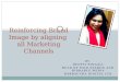 Reinforcing Brand Image by aligning all Marketing Channels - Deepti Pingali