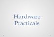 Hardware Practicals