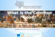 What is the Common Good?