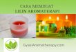 Cara membuat lilin aromaterapi_gyasi aromatherapy