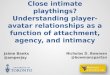Close intimate playthings? Understanding player-avatar relationships as a function of attachment, agency, and intimacy