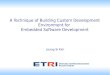A Technique of Building Custom Development Environment for Embedded Software Development