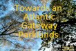 Towards an Atlantic Gateway Landscape Park