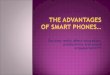 The advantages of smart phones