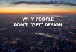 Why People Don't "Get" Design