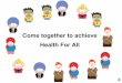 Come Together To Achieve Health For All