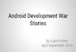 Android development war stories