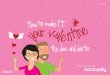 How to Make IT Your Valentine: Some DOs and DON'Ts