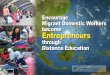 Encourage Migrant Domestic Workers become Entrepreneurs through Distance Education