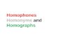 Homophones, Homonyms and Homographs