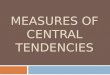 Measures of Central Tendencies