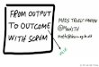 From output to outcome with scrum
