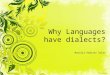 Why languages have__dialects
