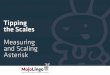 Tipping the Scales: Measuring and Scaling Asterisk