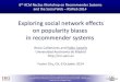 RSWeb @ ACM RecSys 2014 - Exploring social network effects on popularity biases in recommender systems