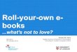 Roll your-own e-books ... what's not to love?