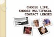 Choose Life, Choose Multifocal Contact Lenses