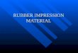 Rubber Impression Material