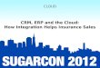 Cloud: Session 2: CRM, ERP and the Cloud -How Integration Helps Insurance Sales