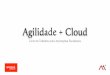 Dualtec Open Stack Meeting:  Agilidade + Cloud