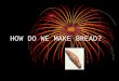 How to make bread (gabriel, jorge)