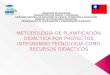 Metodología de planificación didáctica por proyectos integrando tecnología como recursos didácticos