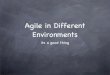Agile in different environments