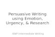 Persuasive writing (emotion, urgency, research)