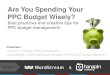 Are You Spending Your PPC Budget Wisely [Webinar]