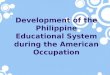 Development of the philippine educational system during the american occupation