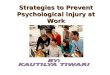 Strategies to prevent psychological injury at work