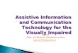 Assistive Information and Communication Technology for Visually Impaired