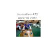 Journalism 472 april 18