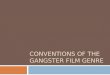 Conventions of the Gangster Film Genre