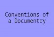 conventions of a documentry