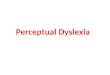 Perceptual dyslexia