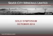 Investor Presentation | Silver City Minerals (ASX:SCI) | Gold Investment Symposium 2014