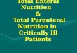 Total enteral nutrition  and total parenteral nutrition in critically ill patients