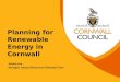 Planning Renewable Energy In Cornwall - Adrian Lea (Cornwall Council)