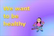 7 клас we want to be healthy