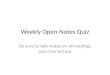 Weekly open notes quiz