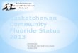 Saskatchewan community fluoride status 2013