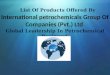 Products offered by International petrochemicals group of companies Pvt Ltd!