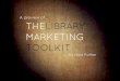 A preview of the Library Marketing Toolkit